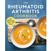 The Rheumatoid Arthritis Cookbook: Anti-Inflammatory Recipes to Fight Flares and Fatigue