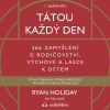 Tátou každý den