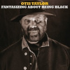 Taylor Otis - Fantasizing About Being Black [CD]