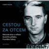Cestou za otcem - Rekonstrukce a reflexe životního příběhu Františka Valeny - Valena Tomáš