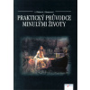 Praktický průvodce minulými životy - J. Flášarová L., Hausnerová