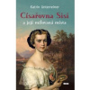 Císařovna Sisi a její milovaná místa - Katrin Unterreiner
