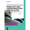 Mobilitat und Verkehrssicherheit im Alter (Wolfgang Renteln-Kruse,Lilli Neumann,Jennifer Anders,Ulrike Dapp,Franz Pröfener,Klaus Püschel,Paul Brieler,Wolfgang Renteln-Kruse)(Brožovaná)