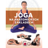 Jóga na anatomických základech - Paidotribo