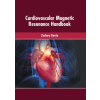Cardiovascular Magnetic Resonance Handbook - Zachary Garcia