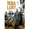 Škoda lásky Druhá světová válka na severním Plzeňsku Kralovicko 1936–1946 - Bukačová Irena