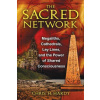 The Sacred Network: Megaliths, Cathedrals, Ley Lines, and the Power of Shared Consciousness (Hardy Chris H.)