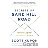 Secrets of Sand Hill Road - Scott Kupor