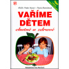 Vaříme dětem chutně a zdravě - Peter Horan, Pavla Momčilová