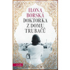 Doktorka z domu Trubačů - Borská Ilona
