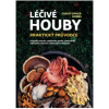 Léčivé houby Praktický průvodce Christopher Hobbs