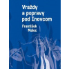 Vraždy a popravy pod Inovcom - František Malec