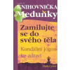 Lyner Dita: Zamilujte se do svého těla-Kundaliní jógou ke zdr. (pro každého, kdo chce pro své tělo udělat něco dobrého a ještě trochu navíc - jednoduché a velmi funkční cviky, meditace a dechová cviče