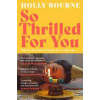 So Thrilled For You - Holly Bourne, Hodder & Stoughton