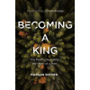 Becoming a King - Morgan Snyder, Thomas Nelson Publishers