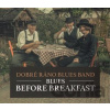 DOBRE RANO BLUES BAND - BLUES BEFORE BREAKFAST CD