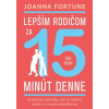 Lepším rodičom za 15 minút denne Tínedže - Joanna Fortune