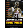 Lebron James vs. the NBA: The Case for the Nba's Greatest Player