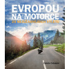 Evropou na motorce - 25 nejúžasnějších výletů
