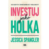 Investuj jako holka - Jessica Spangler