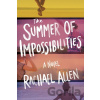 The Summer of Impossibilities - Rachael Allen