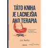 Táto kniha je lacnejšia ako terapia - Liz Kelly - online doručenie