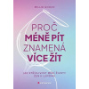 Proč méně pít znamená více žít