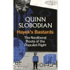 Hayek's Bastards - Quinn Slobodian