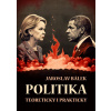 Politika teoreticky i prakticky - Jaroslav Bálek