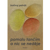 Pomalu tančím a nic se neděje - Petrák Bořivoj