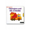 Svojtka MiniPÉDIA – Objavujeme svet! Na stavbe