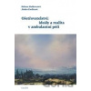 Ošetřovatelství: ideály a realita v ambulantní péči - Helena Haškovcová, Jindra Pavlicová