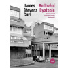 Budování Dystopie - Podivný triumf architektonického barbarství - James Curl Stevens