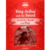 Classic Tales Second Edition: Level 2: Kind Arthur and the Sword Activity Book and Play