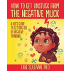 How To Get Unstuck From The Negative Muck (Lake Sullivan Ph D)()
