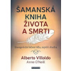 Šamanská kniha života a smrti - Alberto Villoldo