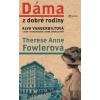 Dáma z dobré rodiny - Fowlerová Therese Anne