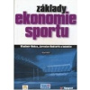 Základy ekonomie sportu - Vladimír Hobza, Jaroslav Rektořík