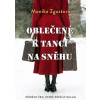 Oblečené k tanci na sněhu - Monika Zgustová