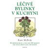 Léčivé bylinky v kuchyni - Kami McBride