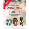 More Christmas Ornaments to Crochet: 36 New Designs for a Jolly Handmade Holiday (Brožovaná)
