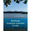 Světem českých rybníků - Čechy - Ladislav Miček