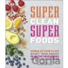 Super Clean Super Foods - Caroline Bretherton, Fiona Hunter