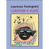 Lunapark v hlavě - Lawrence Ferlinghetti