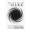 Beneath the Dark - Ian Backhouse