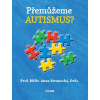 Přemůžeme autismus? - Anna Strunecká
