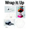 Wrap It Up: Creative Structural Packaging Design. Includes Diecut Patterns (Pevná)