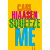Squeeze Me : A Novel - Carl Hiaasen