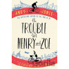 The Trouble with Henry and Zoe - Andy Jones