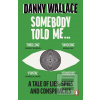 Somebody Told Me (Danny Wallace)
